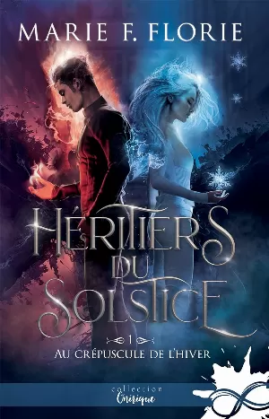 Marie F. Florie - Héritiers du Solstice, Tome 1 : Au crépuscule de l’hiver